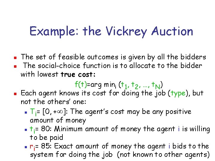 Example: the Vickrey Auction n The set of feasible outcomes is given by all