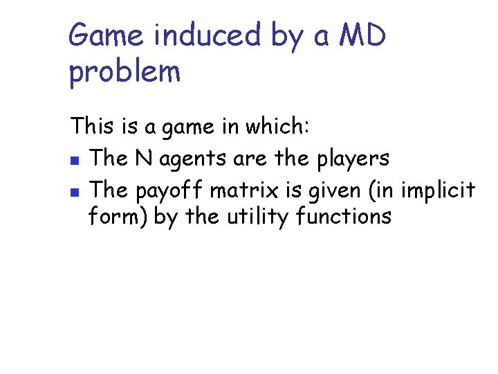Game induced by a MD problem This is a game in which: n The