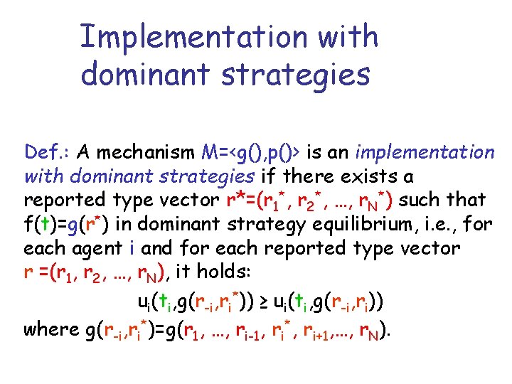 Implementation with dominant strategies Def. : A mechanism M=<g(), p()> is an implementation with