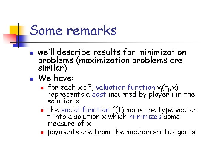 Some remarks n n we’ll describe results for minimization problems (maximization problems are similar)