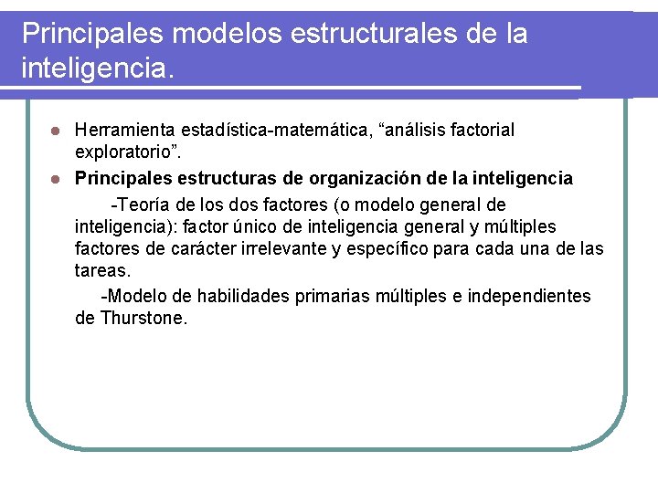 Principales modelos estructurales de la inteligencia. Herramienta estadística-matemática, “análisis factorial exploratorio”. l Principales estructuras