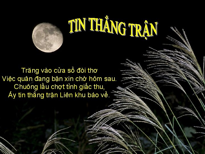 Trăng vào cửa sổ đòi thơ Việc quân đang bận xin chờ hôm sau.