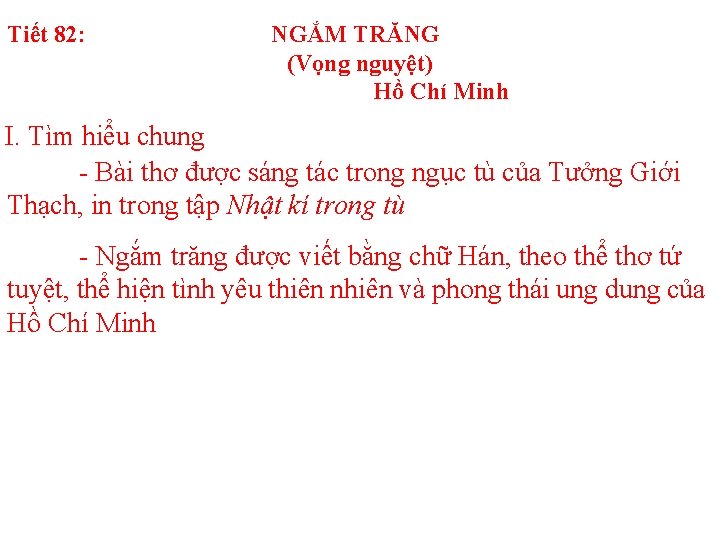 Tiết 82: NGẮM TRĂNG (Vọng nguyệt) Hồ Chí Minh I. Tìm hiểu chung -