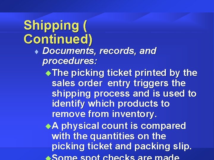 Shipping ( Continued) t Documents, records, and procedures: u. The picking ticket printed by