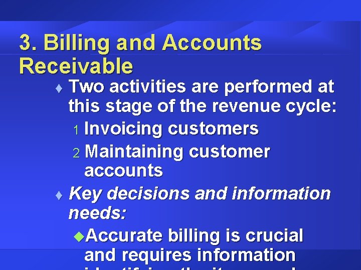3. Billing and Accounts Receivable Two activities are performed at this stage of the