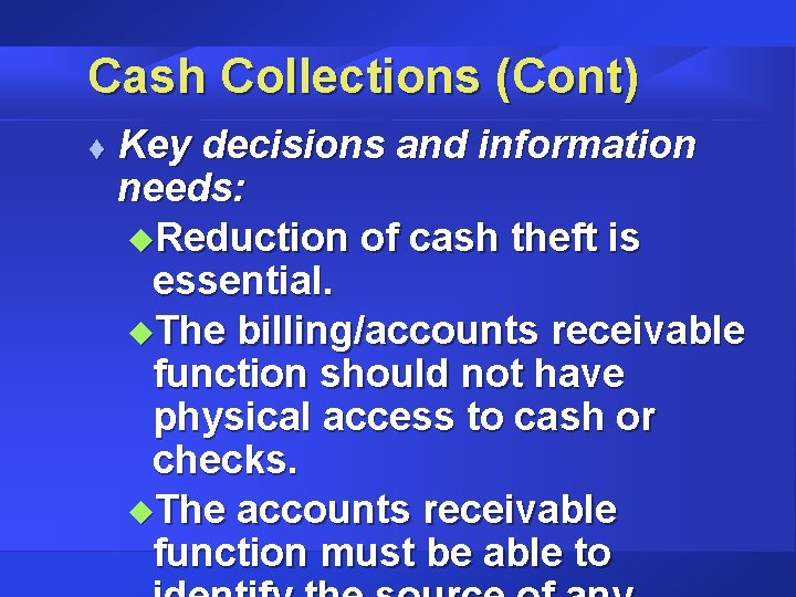 Cash Collections (Cont) t Key decisions and information needs: u. Reduction of cash theft
