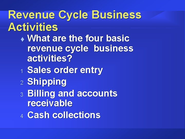 Revenue Cycle Business Activities t 1 2 3 4 What are the four basic