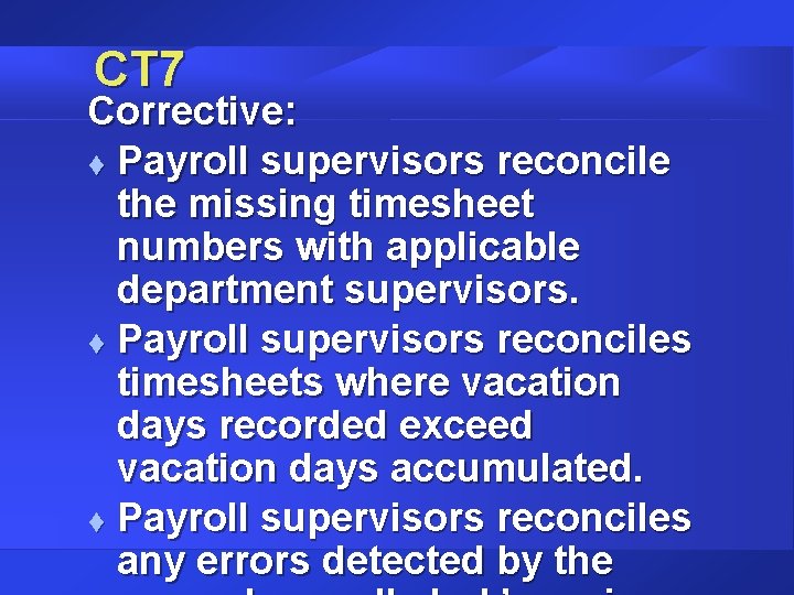 CT 7 Corrective: t Payroll supervisors reconcile the missing timesheet numbers with applicable department
