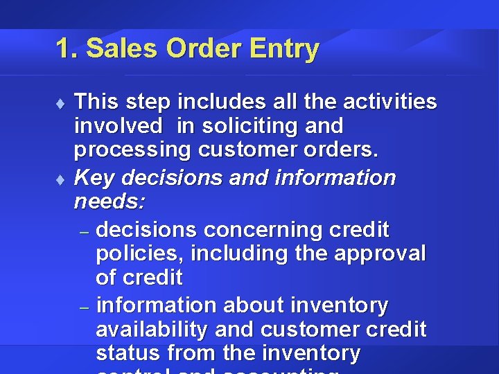 1. Sales Order Entry t t This step includes all the activities involved in