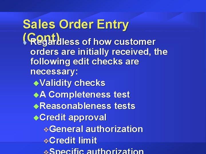 Sales Order Entry (Cont) t Regardless of how customer orders are initially received, the
