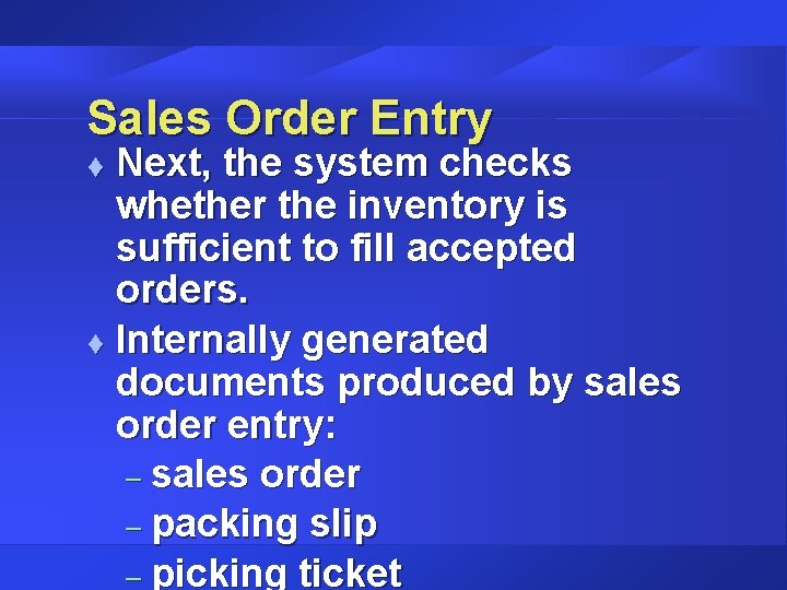 Sales Order Entry Next, the system checks whether the inventory is sufficient to fill