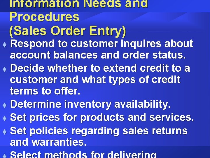 Information Needs and Procedures (Sales Order Entry) Respond to customer inquires about account balances