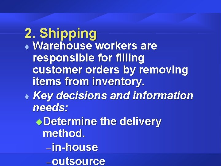 2. Shipping Warehouse workers are responsible for filling customer orders by removing items from
