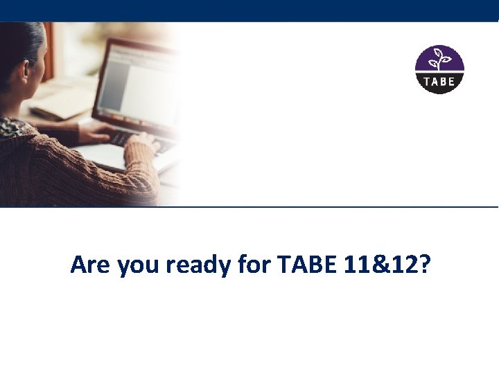 Are you ready for TABE 11&12? 