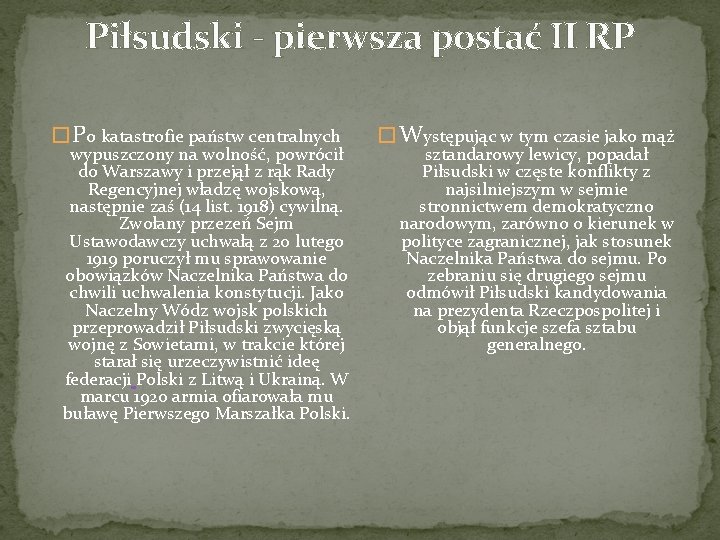 Piłsudski - pierwsza postać II RP � Po katastrofie państw centralnych wypuszczony na wolność,