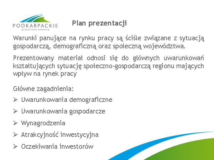 Plan prezentacji Warunki panujące na rynku pracy są ściśle związane z sytuacją gospodarczą, demograficzną