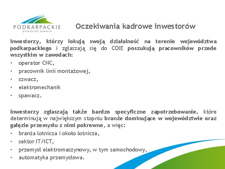 Oczekiwania kadrowe inwestorów Inwestorzy, którzy lokują swoją działalność na terenie województwa podkarpackiego i zgłaszają