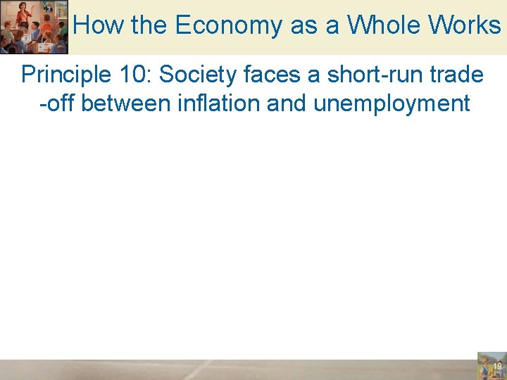 How the Economy as a Whole Works Principle 10: Society faces a short-run trade