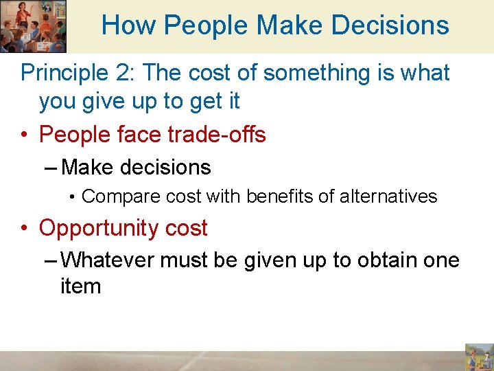 How People Make Decisions Principle 2: The cost of something is what you give
