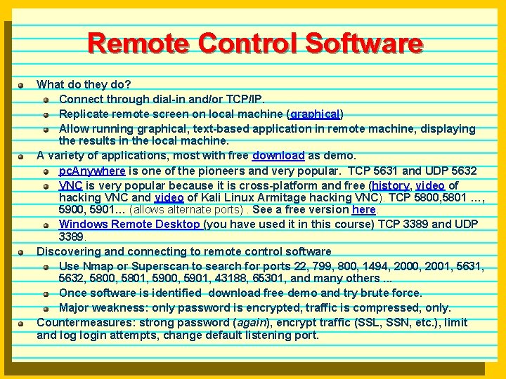 Remote Control Software What do they do? Connect through dial-in and/or TCP/IP. Replicate remote