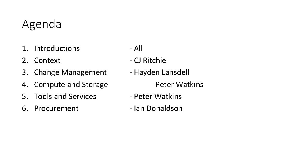 Agenda 1. 2. 3. 4. 5. 6. Introductions Context Change Management Compute and Storage Agenda 1. 2. 3. 4. 5. 6. Introductions Context Change Management Compute and Storage