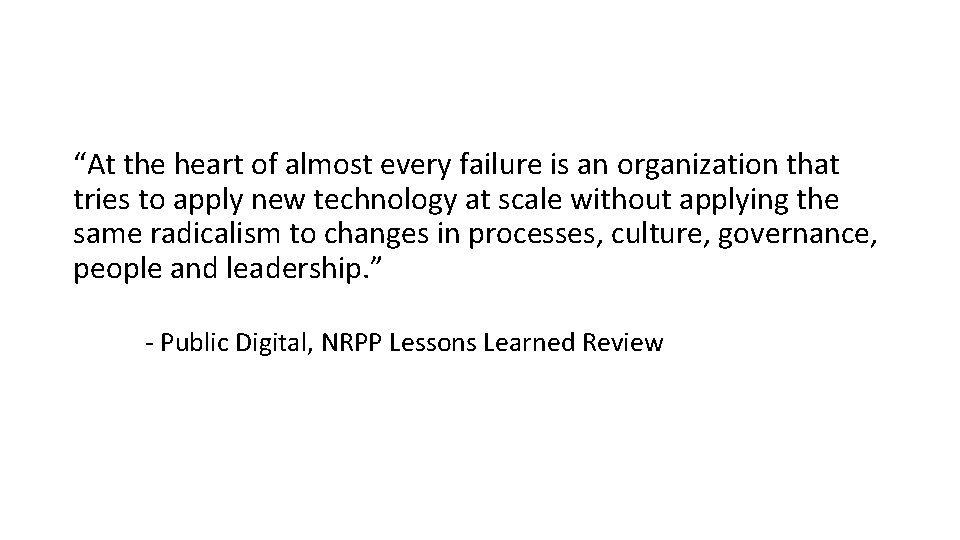 “At the heart of almost every failure is an organization that tries to apply “At the heart of almost every failure is an organization that tries to apply