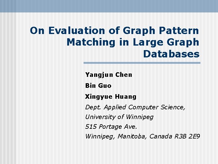 On Evaluation of Graph Pattern Matching in Large Graph Databases Yangjun Chen Bin Guo