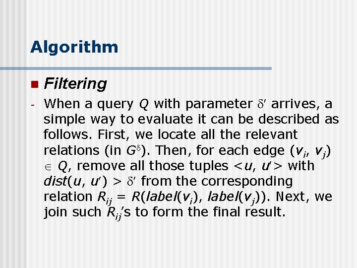 Algorithm n Filtering - When a query Q with parameter arrives, a simple way