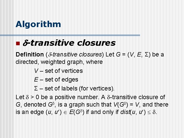 Algorithm n -transitive closures Definition ( -transitive closures) Let G = (V, E, Σ)