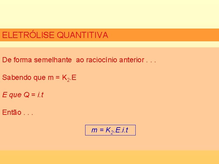 ELETRÓLISE QUANTITIVA De forma semelhante ao raciocínio anterior. . . Sabendo que m =