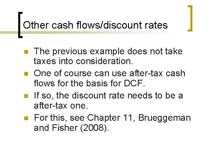 Other cash flows/discount rates n n The previous example does not take taxes into