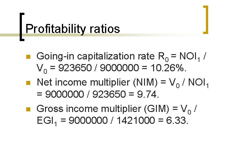 Profitability ratios n n n Going-in capitalization rate R 0 = NOI 1 /