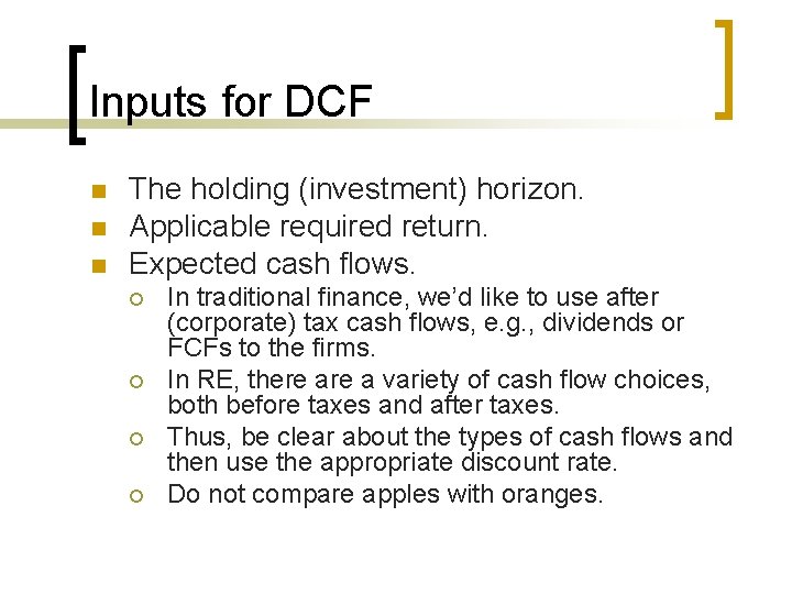 Inputs for DCF n n n The holding (investment) horizon. Applicable required return. Expected