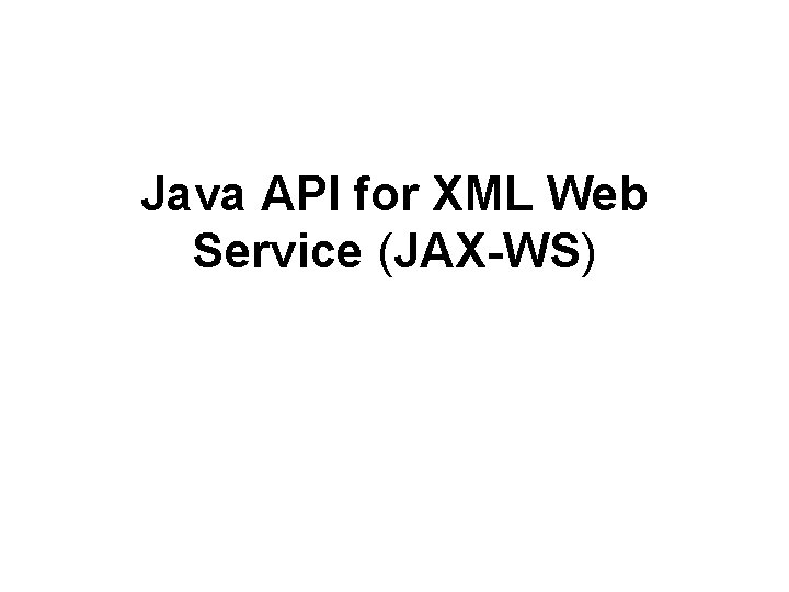Java API for XML Web Service (JAX-WS) 