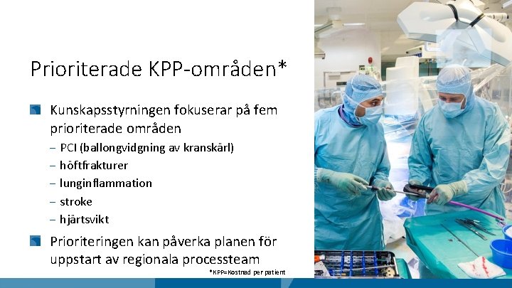 Prioriterade KPP-områden* Kunskapsstyrningen fokuserar på fem prioriterade områden ‒ PCI (ballongvidgning av kranskärl) ‒
