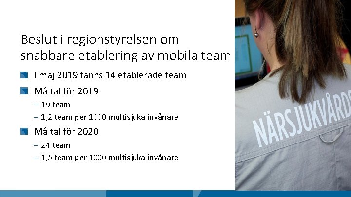 Beslut i regionstyrelsen om snabbare etablering av mobila team I maj 2019 fanns 14