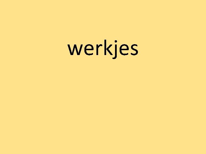 werkjes 