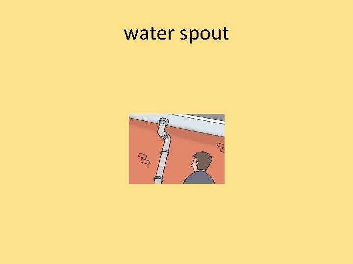 water spout 