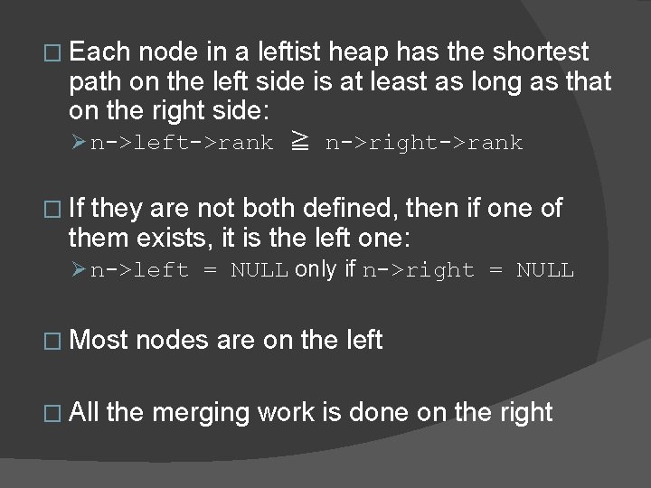 � Each node in a leftist heap has the shortest path on the left