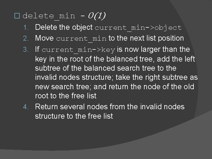 � delete_min – O(1) 1. Delete the object current_min->object 2. Move current_min to the