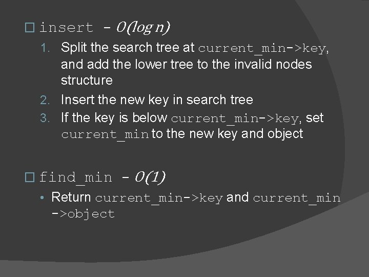 � insert – O(log n) 1. Split the search tree at current_min->key, and add