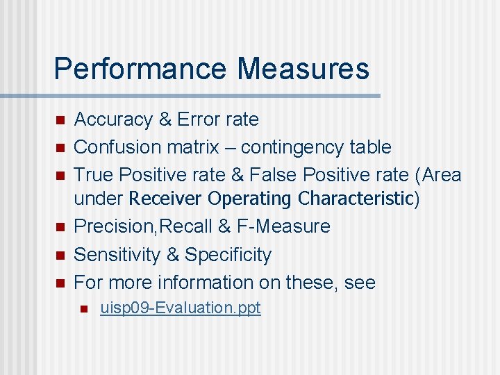 Performance Measures n n n Accuracy & Error rate Confusion matrix – contingency table