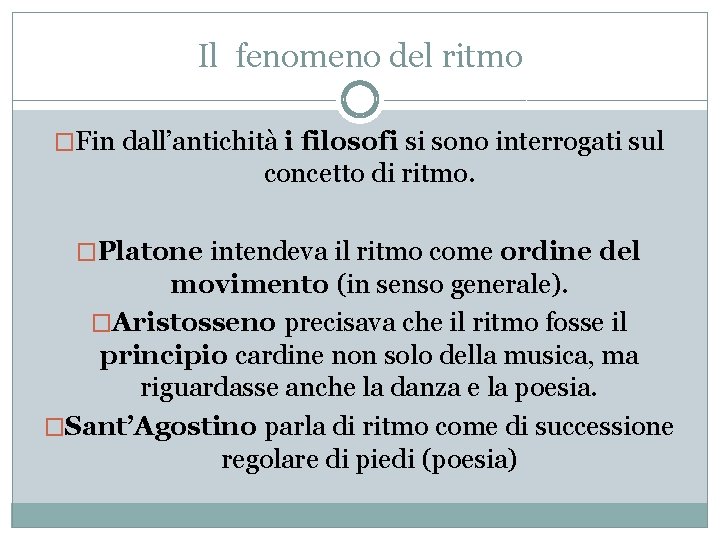 Il fenomeno del ritmo �Fin dall’antichità i filosofi si sono interrogati sul concetto di Il fenomeno del ritmo �Fin dall’antichità i filosofi si sono interrogati sul concetto di