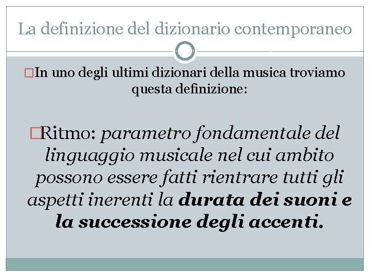 La definizione del dizionario contemporaneo �In uno degli ultimi dizionari della musica troviamo questa La definizione del dizionario contemporaneo �In uno degli ultimi dizionari della musica troviamo questa