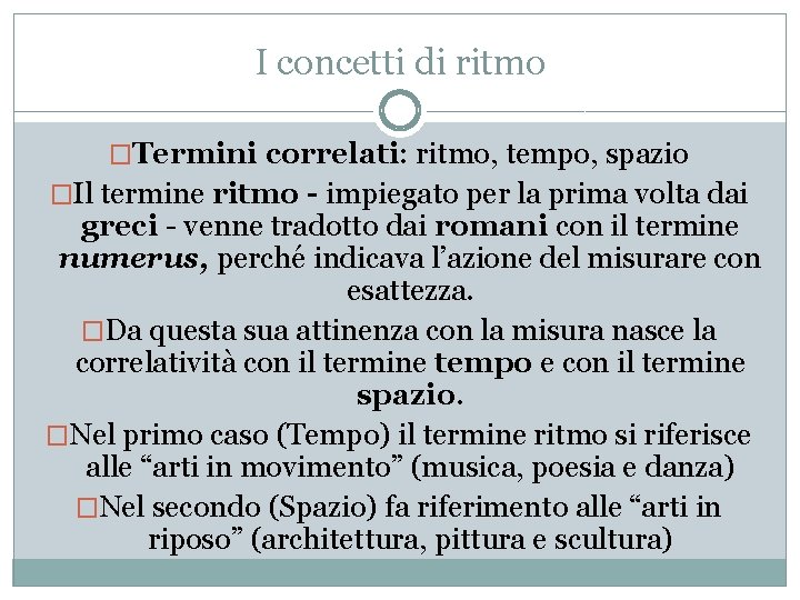 I concetti di ritmo �Termini correlati: ritmo, tempo, spazio �Il termine ritmo - impiegato I concetti di ritmo �Termini correlati: ritmo, tempo, spazio �Il termine ritmo - impiegato