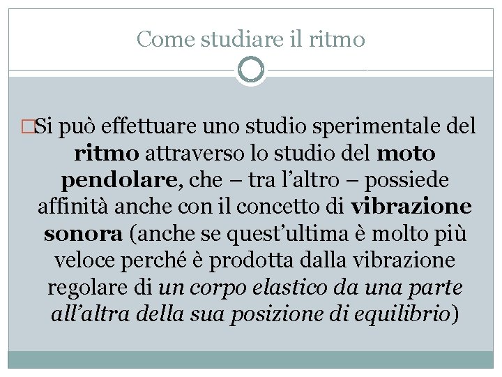 Come studiare il ritmo �Si può effettuare uno studio sperimentale del ritmo attraverso lo Come studiare il ritmo �Si può effettuare uno studio sperimentale del ritmo attraverso lo