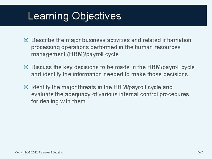 Learning Objectives Describe the major business activities and related information processing operations performed in