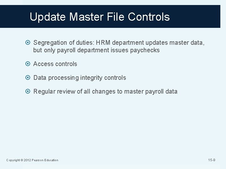 Update Master File Controls Segregation of duties: HRM department updates master data, but only