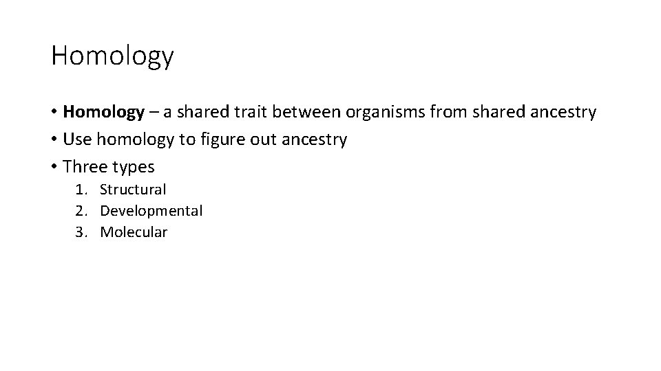 Homology • Homology – a shared trait between organisms from shared ancestry • Use
