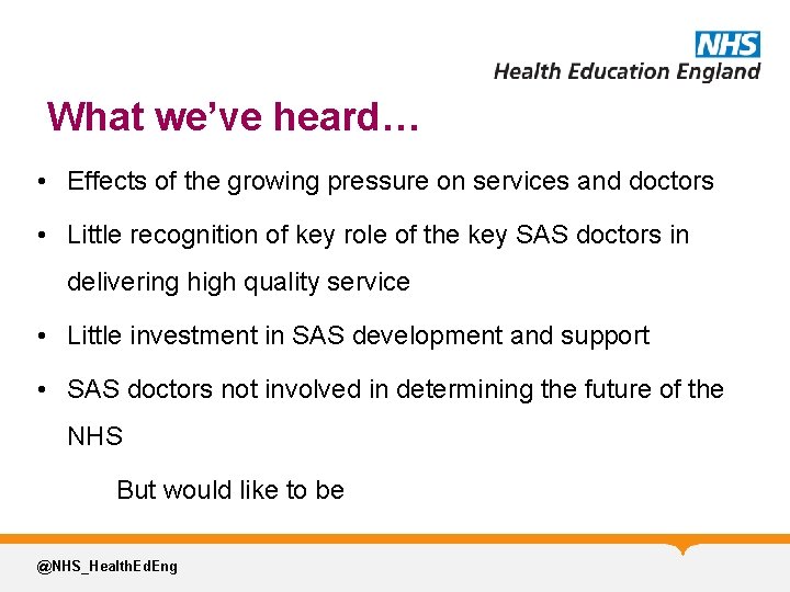 What we’ve heard… • Effects of the growing pressure on services and doctors •